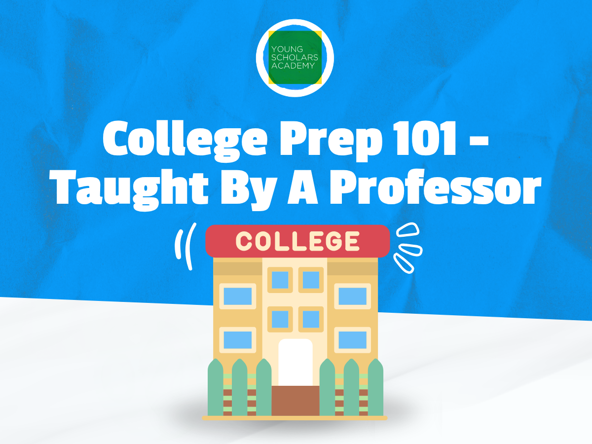 College Prep 101 Taught By A Professor (NEW!)